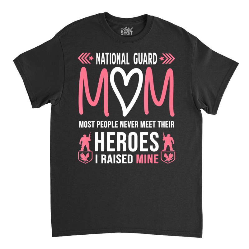 National Guard Mom Shirt Army Heroes Gifts Militar Classic T-shirt | Artistshot