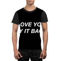 I Love You Say It Back Moody Aesthetic Pullover Ho Graphic T-shirt | Artistshot