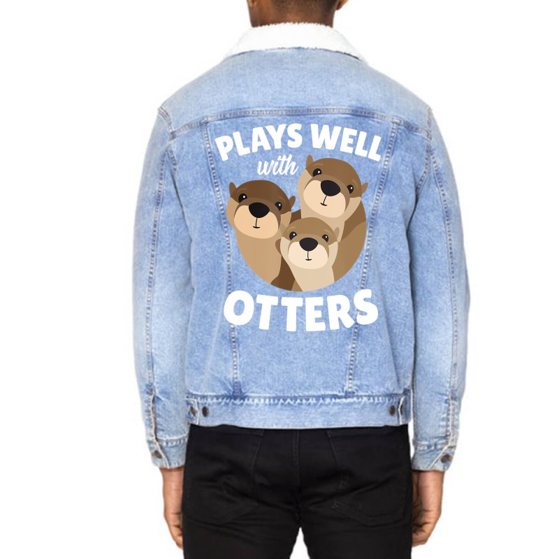 Plays Well With Otters Shirt   Funny Otter Pun Gif Unisex Sherpa-lined Denim Jacket | Artistshot