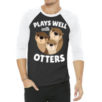 Plays Well With Otters Shirt   Funny Otter Pun Gif 3/4 Sleeve Shirt | Artistshot