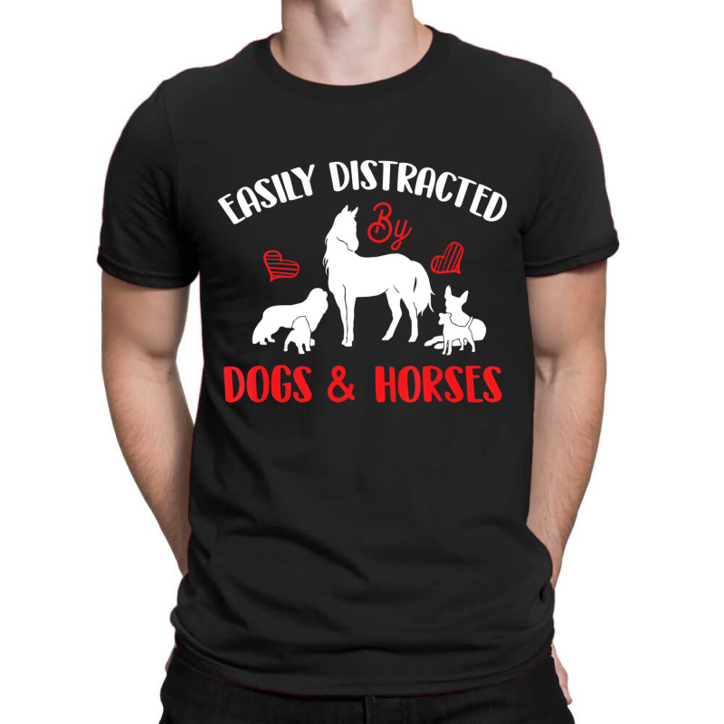 Easily Distracted By Horses & Dogs   Equestrian Ho T-shirt | Artistshot