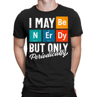 Science Shirt, Nerdy Science Shirt, Periodic Table T-shirt | Artistshot