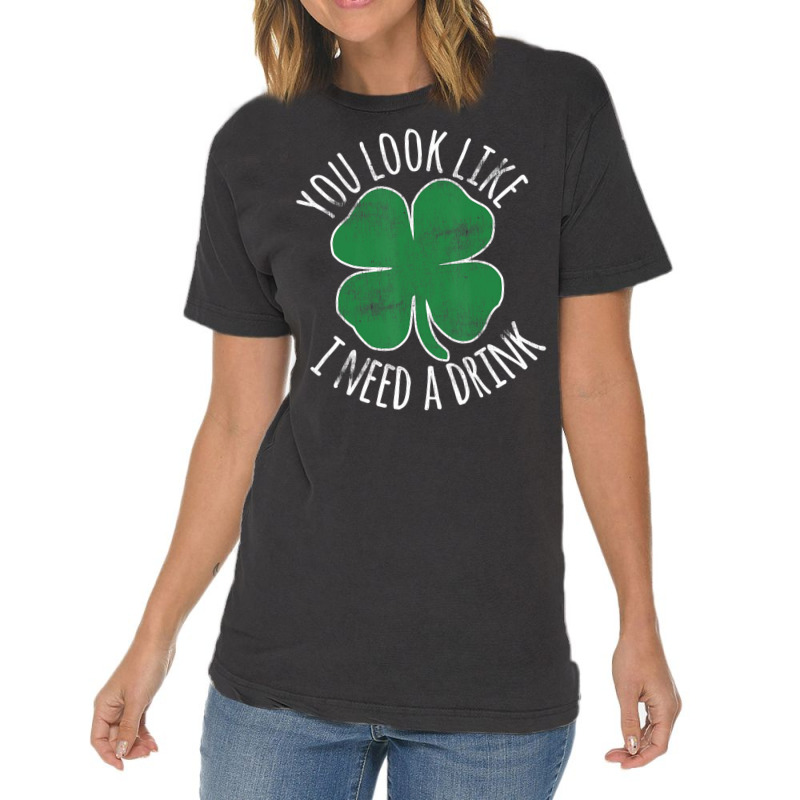 St. Patrick's Day You Look Like I Need A Drink Bee Vintage T-shirt | Artistshot