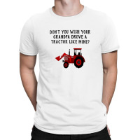 Tractor Like Mine T-shirt | Artistshot