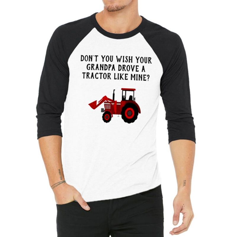 Tractor Like Mine 3/4 Sleeve Shirt | Artistshot