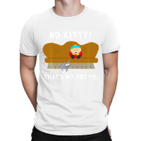 No Kitty That's My Pot Pie Funny Saying Quotes Pul T-shirt | Artistshot