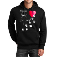 The Road To My Heart Is Paved With Paw Prints. Dog Unisex Hoodie | Artistshot