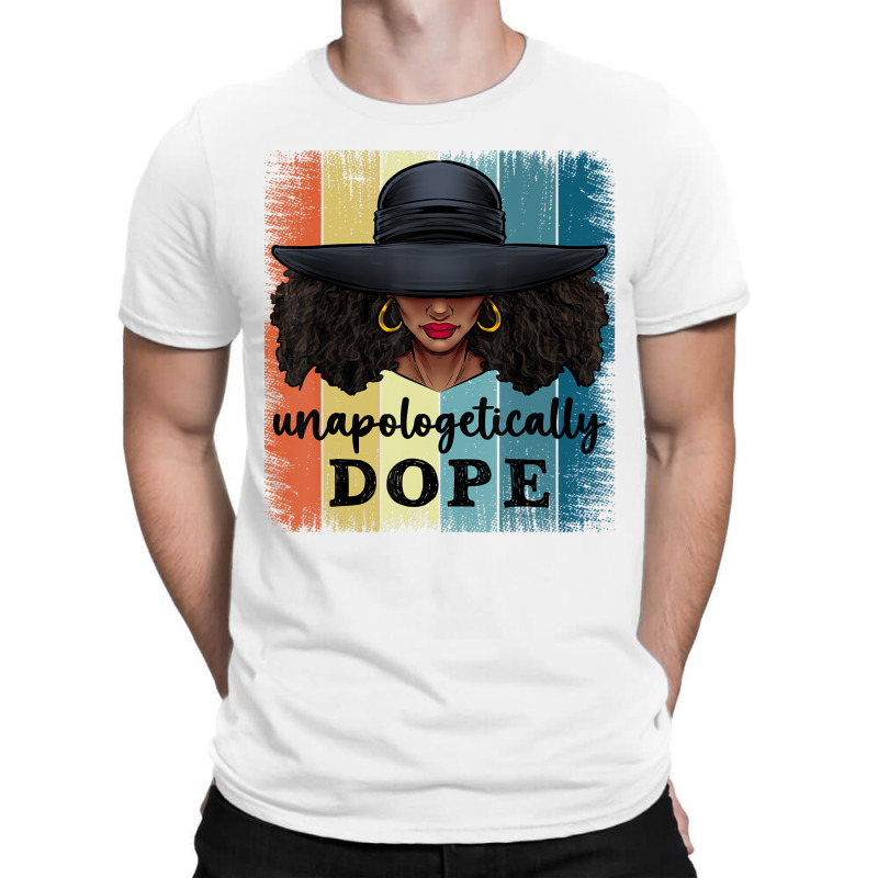 Unapologetically Dope Black History African Americ T-Shirt by tahon | Artistshot