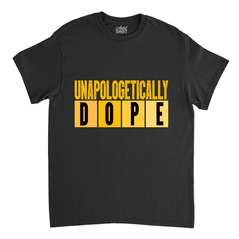 Unapologetically Dope Black History Month African Classic T-shirt by tahon | Artistshot