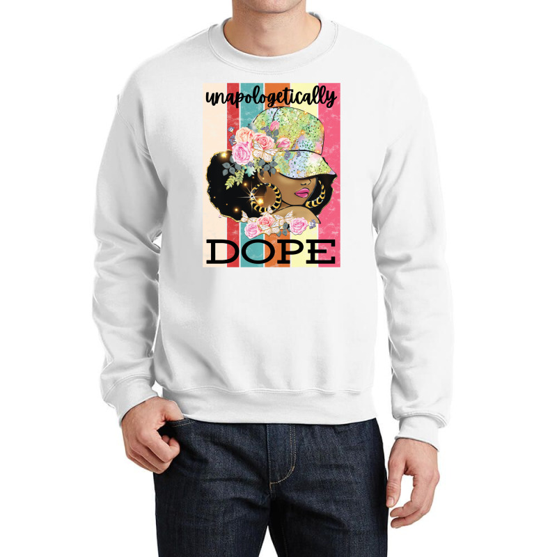 Unapologetically Dope Strong African American Blac Crewneck Sweatshirt by tahon | Artistshot