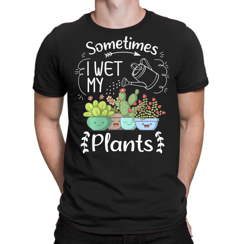 Vintage Sometimes I Wet My Plants Funny Gardening T-shirt | Artistshot