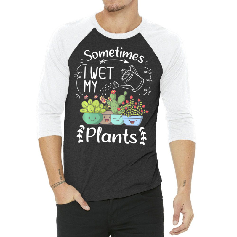 Vintage Sometimes I Wet My Plants Funny Gardening 3/4 Sleeve Shirt | Artistshot