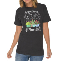 Vintage Sometimes I Wet My Plants Funny Gardening Vintage T-shirt | Artistshot