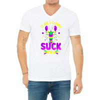 It Aint Going To Suck Itself Mardi Gras Funny Craw V-neck Tee | Artistshot