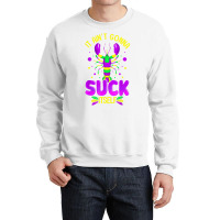 It Aint Going To Suck Itself Mardi Gras Funny Craw Crewneck Sweatshirt | Artistshot