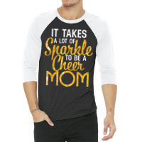 It Takes A Lot Of Sparkle To Be A Cheer Mom T Shir 3/4 Sleeve Shirt | Artistshot