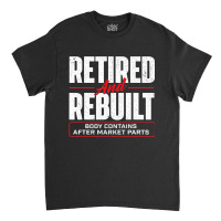 Retired And Rebuilt   Hip Replacement Surgery Reco Classic T-shirt | Artistshot