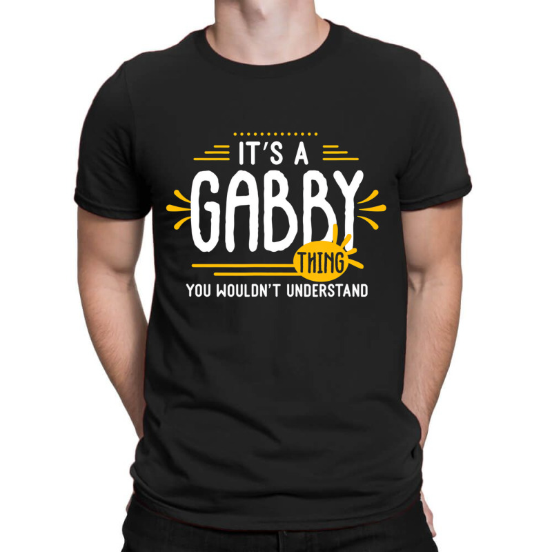 It's A Gabby Thing Funny First Name Personalized T T-shirt | Artistshot