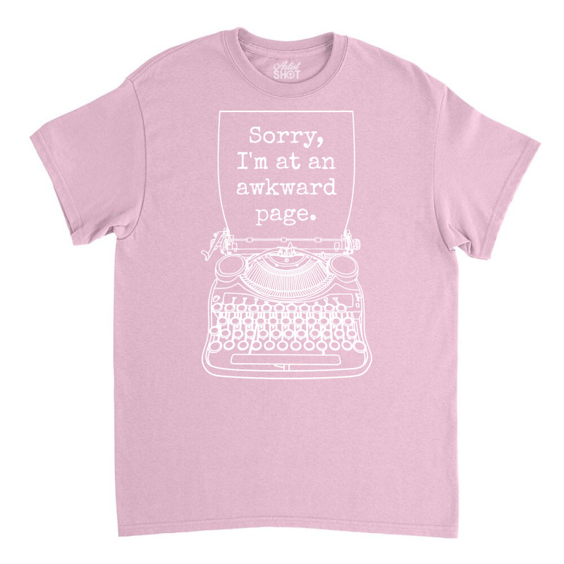 Funny Writer Author Novelist Sorry Im At An Awkwar Classic T-shirt by neozajaponaj | Artistshot