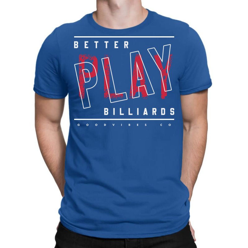 Better Play Billiards T-shirt | Artistshot