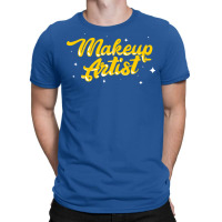 Make Up Artist Humor T-shirt | Artistshot