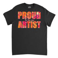 Proud To Be An Artist Bold Pink And Orange Design Classic T-shirt | Artistshot