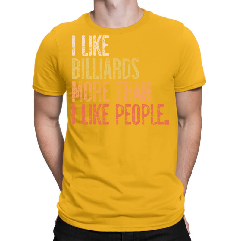 I Like Billiards More Than I Like People T-shirt | Artistshot