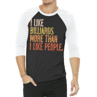 I Like Billiards More Than I Like People 3/4 Sleeve Shirt | Artistshot