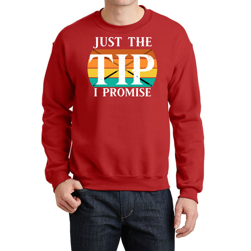 Just The Tip I Promise Funny Billiards 2 Crewneck Sweatshirt | Artistshot