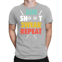 Aim Shoot Swear Repeat Billiards T-shirt | Artistshot