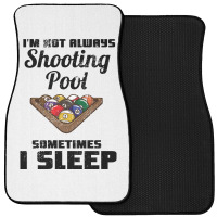 Billiards Im Not Always Shooting Pool Front Car Mat | Artistshot