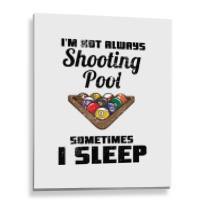 Billiards Im Not Always Shooting Pool Metal Print Vertical | Artistshot