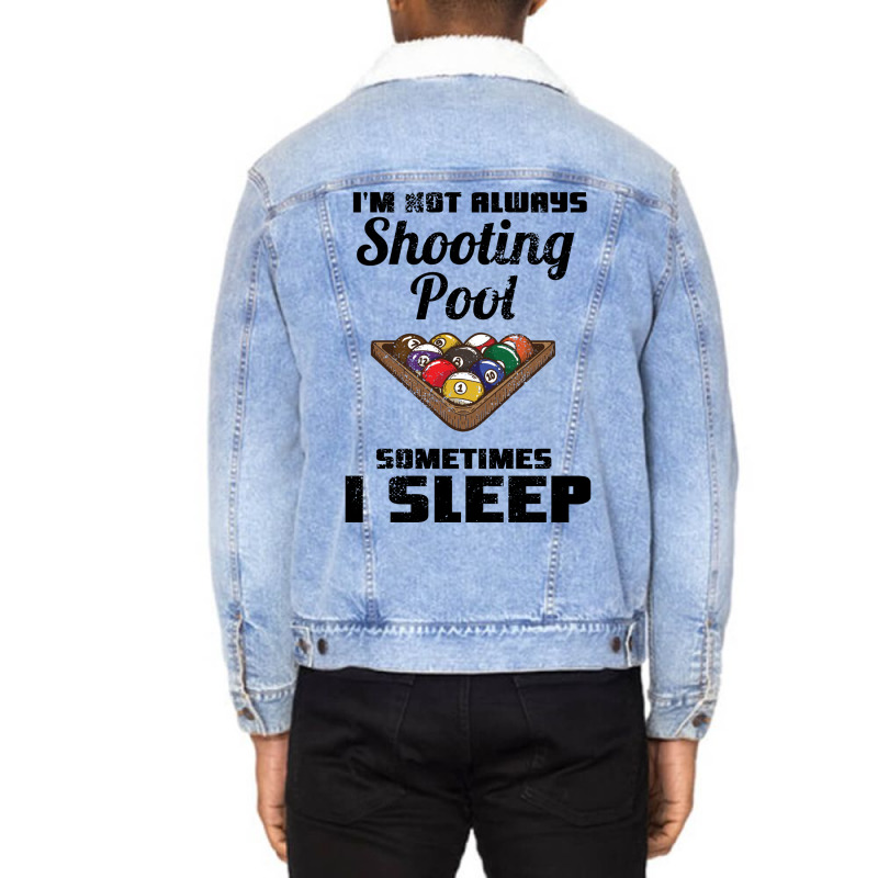 Billiards Im Not Always Shooting Pool Unisex Sherpa-lined Denim Jacket | Artistshot