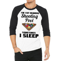 Billiards Im Not Always Shooting Pool 3/4 Sleeve Shirt | Artistshot