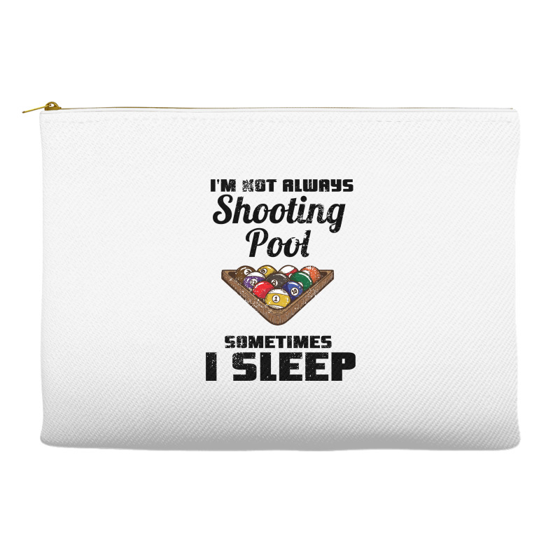 Billiards Im Not Always Shooting Pool Accessory Pouches | Artistshot