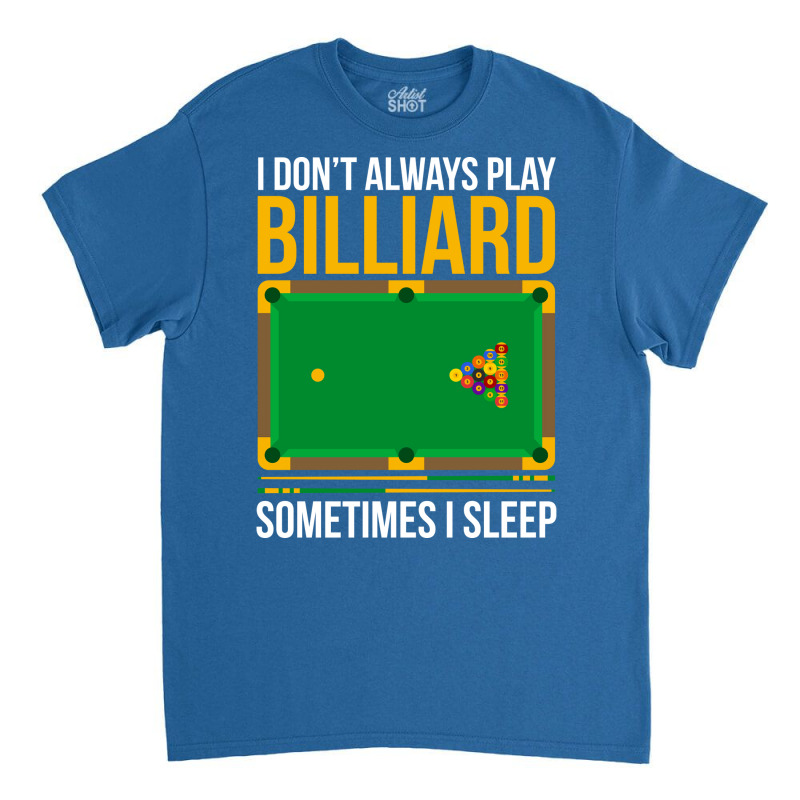 Funny Billiards Saying Design 3 Classic T-shirt | Artistshot