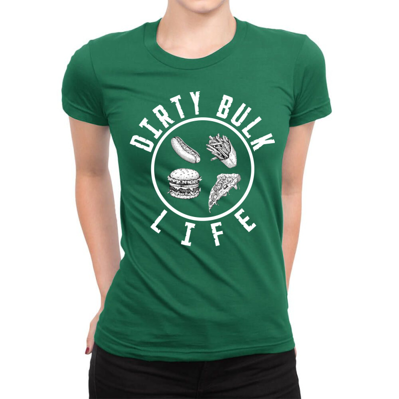 Dirty Bulk Life Ladies Fitted T-Shirt by osijekbarthez | Artistshot