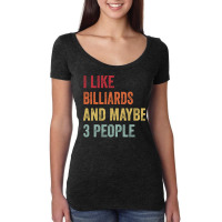 I Like Billiards Maybe 3 People Billiards Lovers G Women's Triblend Scoop T-shirt | Artistshot