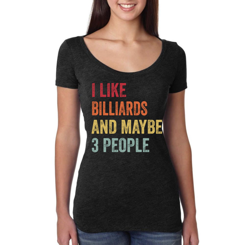 I Like Billiards Maybe 3 People Billiards Lovers G Women's Triblend Scoop T-shirt by andzkazayoud8 | Artistshot