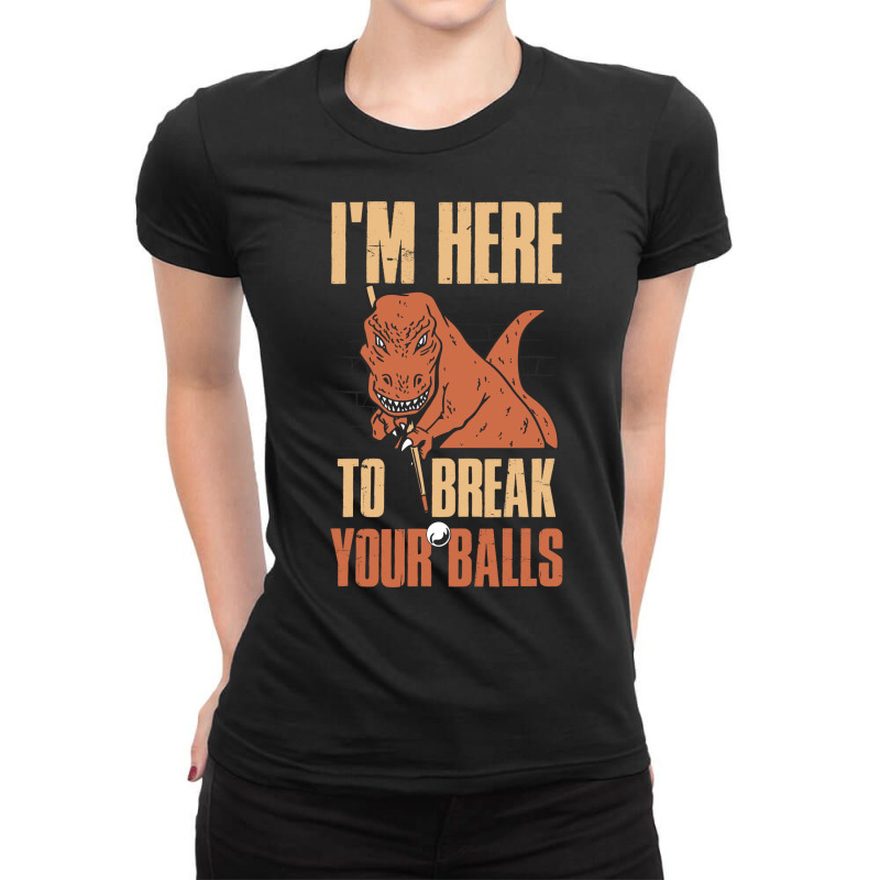 Im Here To Break Your Balls Funny Billiards Gift 1 Ladies Fitted T-Shirt by feilbeybita | Artistshot