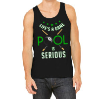 Pool Billiard Life Is A Game Pool Is Serious Funny Tank Top | Artistshot