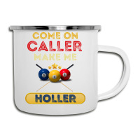 Come On Caller Make Me Holler Funny Bingo Billiard Camper Cup | Artistshot