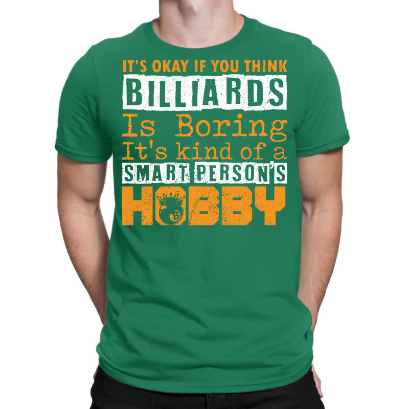 Its Okay If You Think Billiards T-shirt | Artistshot