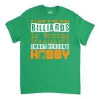 Its Okay If You Think Billiards Classic T-shirt | Artistshot