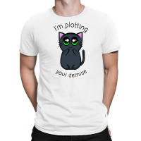 Plotting Your Demise T-shirt | Artistshot