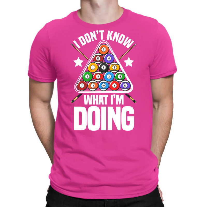 I Dont Know What Im Doing Funny Pool Billiards T-shirt | Artistshot