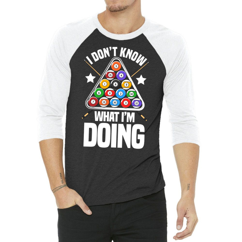 I Dont Know What Im Doing Funny Pool Billiards 3/4 Sleeve Shirt | Artistshot