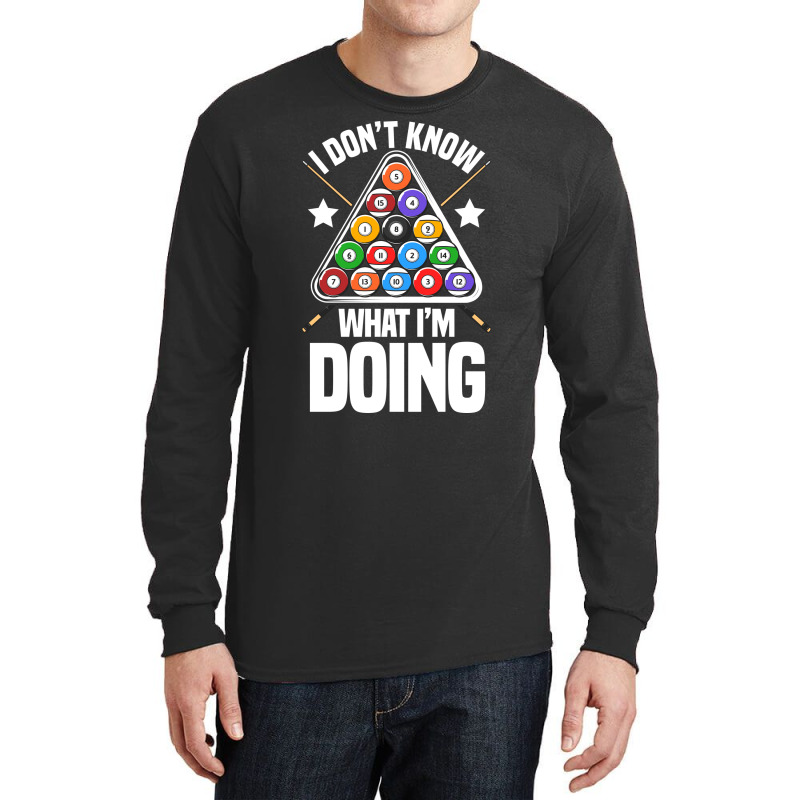 I Dont Know What Im Doing Funny Pool Billiards Long Sleeve Shirts | Artistshot