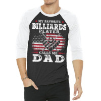 My Favorite Billiards Player Calls Me Dad Usa Flag 3/4 Sleeve Shirt | Artistshot