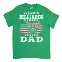 My Favorite Billiards Player Calls Me Dad Usa Flag Classic T-shirt | Artistshot